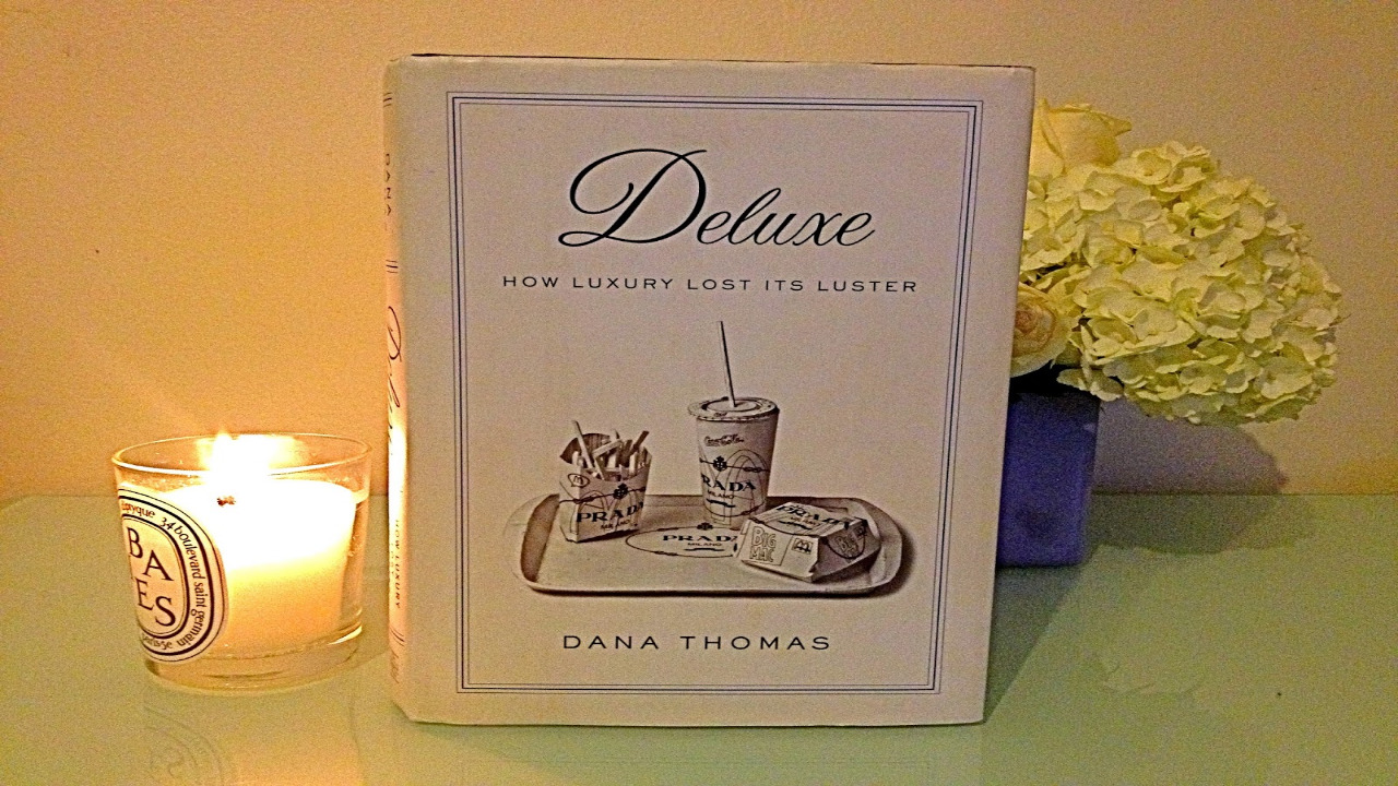 Deluxe: How Luxury Lost Its Luster by Dana Thomas
